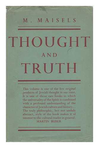 MAISELS, MISHA - Thought and Truth : a Critique of Philosophy: its Source and Meaning / Translated by Abraham Regelson