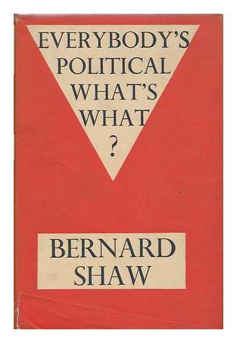 SHAW, BERNARD (1856-1950) - Everybody's Political What's What?