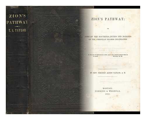 TAYLOR, TIMOTHY ALDEN (1809-1858) - Zion's Pathway; Or, Some of the Doctrines, Duties and Dangers of the Christian Pilgrim Delineated