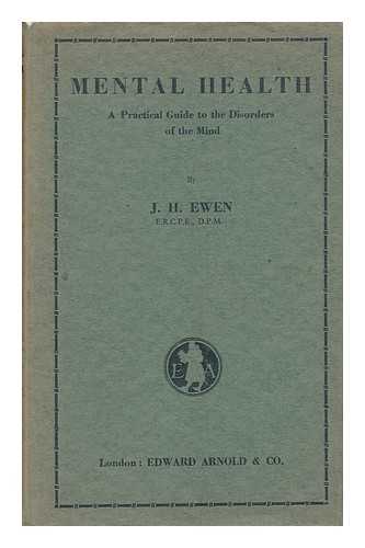 EWEN, JOHN HAROLD. FRIEDMAN, CARL - Mental Health : a Practical Guide to Disorders of the Mind / with a Chapter on Special Treatments and Their Practical Technique, by C. Friedman