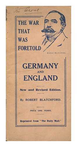 BLATCHFORD, ROBERT - The War That Was Foretold : Germany and England