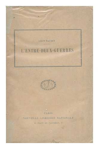 DAUDET, LEON (1867-1942) - L' Entre-Deux-Guerres / Leon Daudet