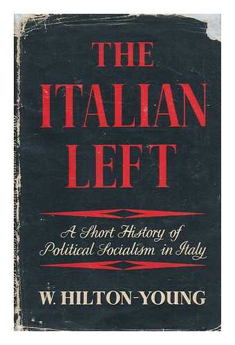 YOUNG, WAYLAND HILTON, BARON KENNET (1923-) - The Italian Left : a Short History of Political Socialism in Italy