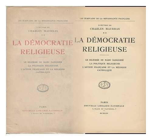 MAURRAS, CHARLES (1868-1952) - La Democratie Religieuse : Le Dilemme De Marc Sangnier, La Politique Religieuse, L'Action Francaise Et La Religion Catholique