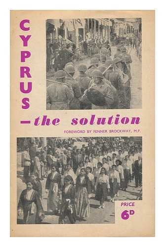 NATIONAL CYPRIOT COMMITTEE - Cyprus -- the Solution / Foreword by Fenner Brockway