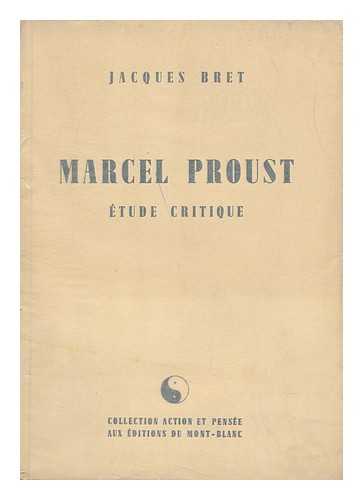 BRET, JACQUES - Marcel Proust : Etude Critique