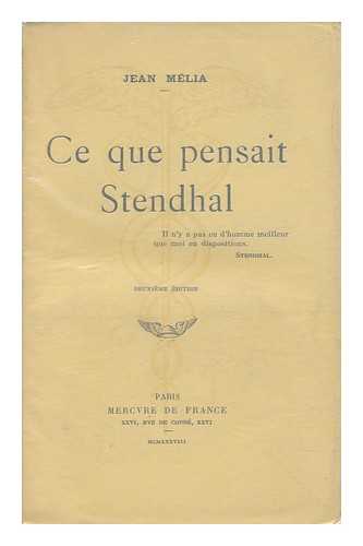 MELIA, JEAN (1871-) - Ce Que Pensait Stendhal