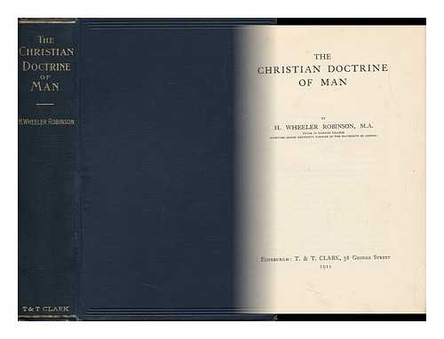 ROBINSON, HENRY WHEELER (1872-1945) - The Christian Doctrine of Man