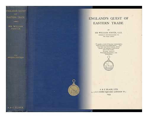 FOSTER, WILLIAM, SIR (1863-1951) - England's Quest of Eastern Trade
