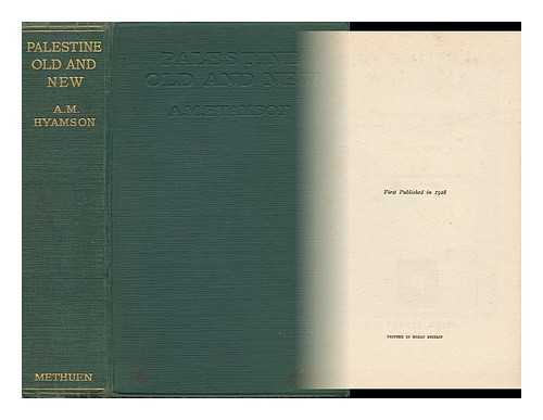 HYAMSON, ALBERT MONTEFIORE (1875-1954) - Palestine Old and New