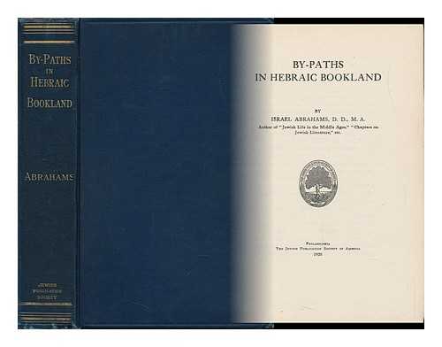 Abrahams, Israel (1858-1925) - By-Paths in Hebraic Bookland