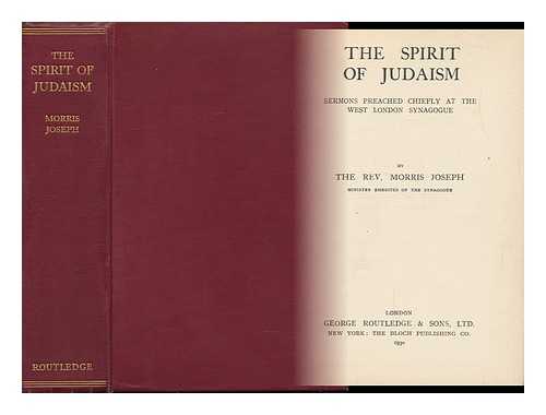 JOSEPH, MORRIS (1848-1930) - The Spirit of Judaism : Sermons Preached Chiefly At the West London Synagogue