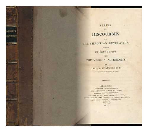 CHALMERS, THOMAS (1780-1847) - A Series of Discourses on the Christian Revelation : Viewed in Connection with the Modern Astronomy