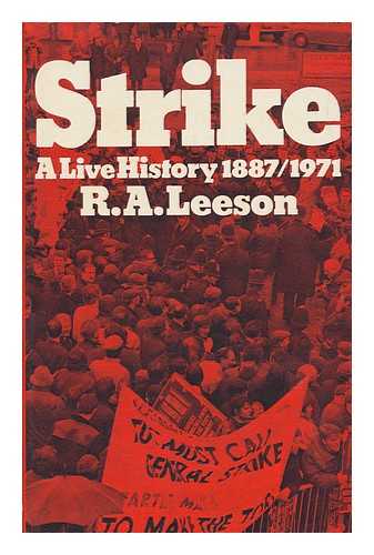 LEESON, ROBERT ARTHUR - Strike: a Live History, 1887-1971