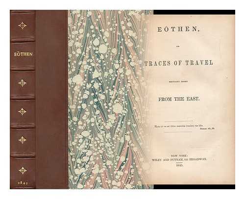 KINGLAKE, ALEXANDER WILLIAM (1809-1891) - Eothen, Or, Traces of Travel Brought Home from the East ...