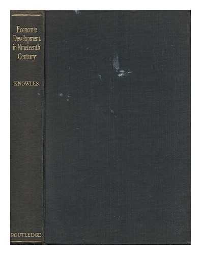 KNOWLES, LILIAN CHARLOTTE ANNE (1870-1926) - Economic Development in the Nineteenth Century