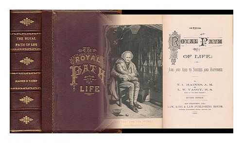 HAINES, THOMAS LOUIS (B. 1844) - The Royal Path of Life, Or, Aims and Aids to Success and Happiness