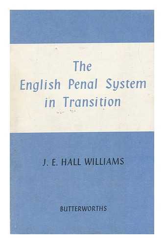 HALL WILLIAMS, JOHN ERYL (1921-) - The English Penal System in Transition