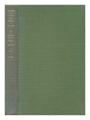 WORLD CONGRESS OF SOCIOLOGY (4TH : 1959 : MILAN AND STRESA) - Transactions of the Fourth World Congress of Sociology, Milan and Stresa, 8-15 September, 1959 : General Theme : Society and Sociological Knowledge ; Vol.2 : Sociology: Applications and Research