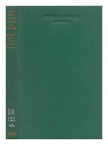 FAMILY WELFARE ASSOCIATION (GREAT BRITAIN) - The West Indian Comes to England : a Report Prepared for the Trustees of the London Parochial Charities