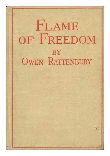 RATTENBURY, OWEN - Flame of Freedom : the Romantic Story of the Tolpuddle Martyrs