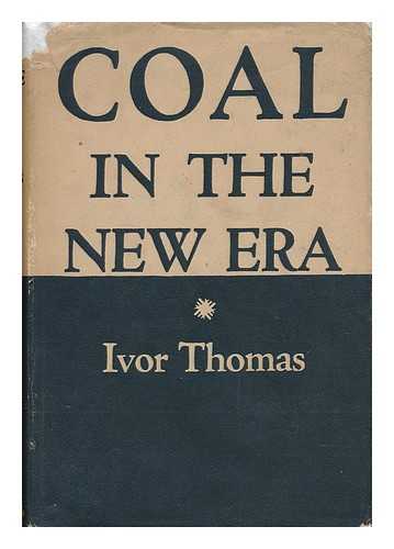 BULMER-THOMAS, IVOR (1905-1993) - Coal in the New Era