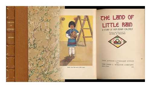 FELLOWS, MURIEL H. - The Land of Little Rain; a Story of Hopi Indian Children, Written and Illustrated by Muriel H. Fellows