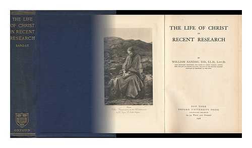 SANDAY, WILLIAM (1843-1920) - The Life of Christ in Recent Research