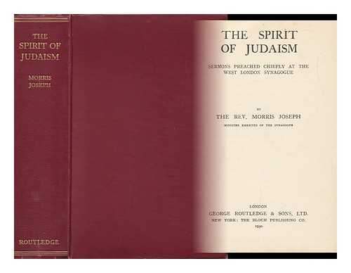 JOSEPH, MORRIS (1848-1930) - The Spirit of Judaism : Sermons Preached Chiefly At the West London Synagogue