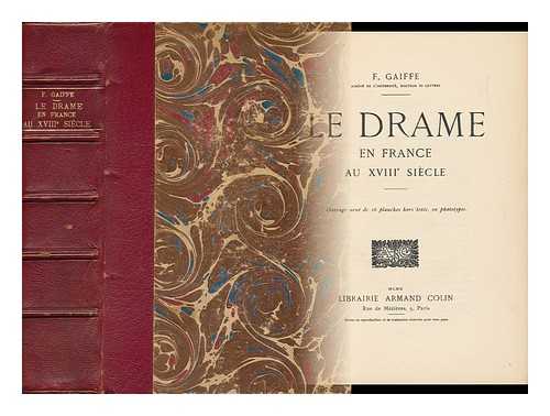 Gaiffe, Felix (1874-1934) - Le Drame En France Au XVIII Siecle : Ouvrage Oune De 16 Planches Hors Texte, En Phototypie