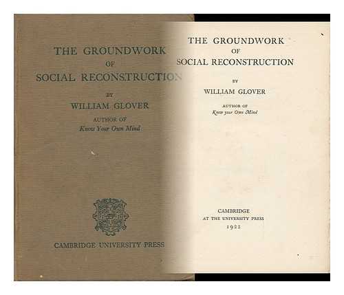 GLOVER, WILLIAM - The Groundwork of Social Reconstruction