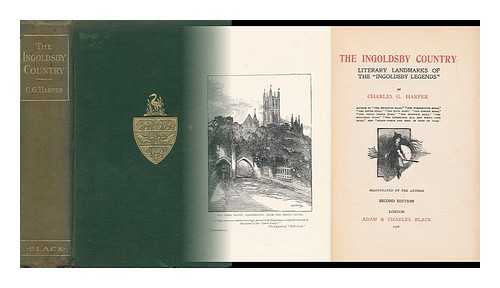 HARPER, CHARLES GEORGE (1863-1943) - The Ingoldsby Country : Literary Landmarks of the 'Ingoldsby Legends'