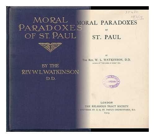 WATKINSON, WILLIAM LONSDALE (1838-1925) - Moral Paradoxes of St. Paul. / William Lonsdale Watkinson