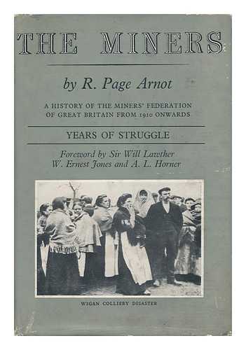 ARNOT, ROBERT PAGE (1890-1986) - The Miners : a History of the Miners' Federation of Great Britain