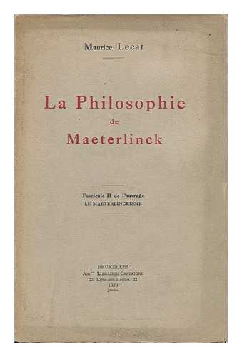 LECAT, MAURICE MARIE ALBERT (1884-) - La Philosophie De Maeterlinck ; Fascicule II De L'Ouvrage Le Maeterlinckisme