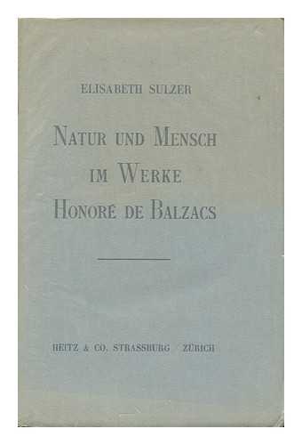 BROCK-SULZER, ELISABETH - Natur Und Mensch Im Werke Honor De Balzacs / Von Elisabeth Sulzer