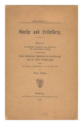 FISCHER, KUNO (1824-1907) - Goethe Und Heidelberg : Festrede Zur Städtischen Goethefeier Aus Anlass Des 150. Geburtstages Goethes... / Von Kuno Fischer