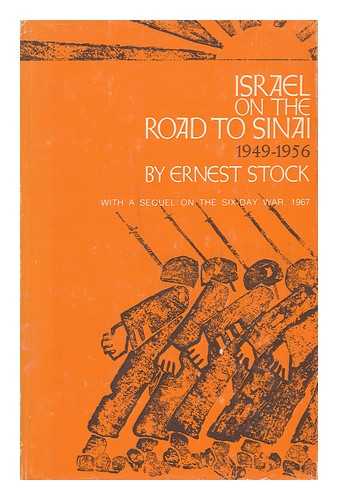 STOCK, ERNEST - Israel on the Road to Sinai, 1949-1956. with a Sequel on the Six-Day War, 1967