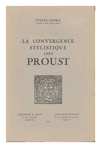 LOURIA, YVETTE - La Convergence Stylistique Chez Proust