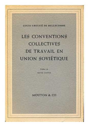 GREYFIE DE BELLECOMBE, LOUIS - Les Conventions Collectives De Travail En Union Sovietique / Preface De Rene David