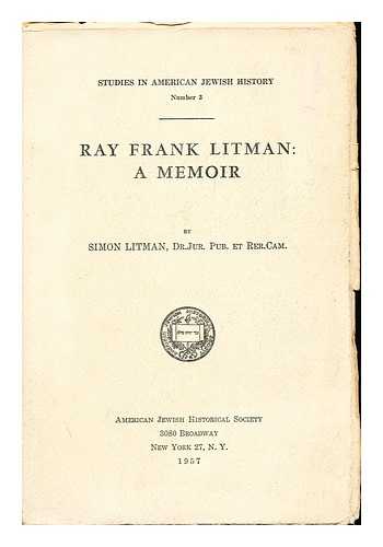 LITMAN, SIMON (1873-) - Ray Frank Litman : a Memoir