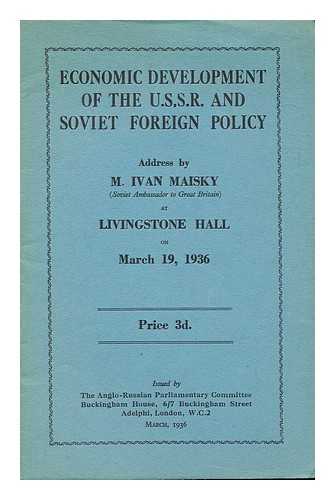 MAISKII, IVAN MIKHAILOVICH (1884-1975) - Economic Development of the USSR and Soviet Foreign Policy / Address by M. Ivan Maisky