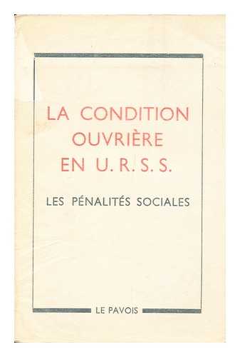 INTERNATIONAL COMMISSION AGAINST CONCENTRATIONIST REGIMES - La Condition Ouvriere En U. R. S. S. Les Penalites Sociales