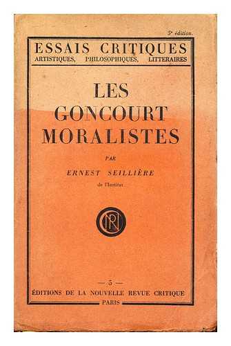 SEILLIERE, ERNEST ANTOINE AIME LEON, BARON - Les Goncourt Moralistes