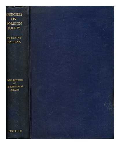 HALIFAX, EDWARD FREDERICK LINDLEY WOOD, EARL OF (1881-1959) - Speeches on Foreign Policy