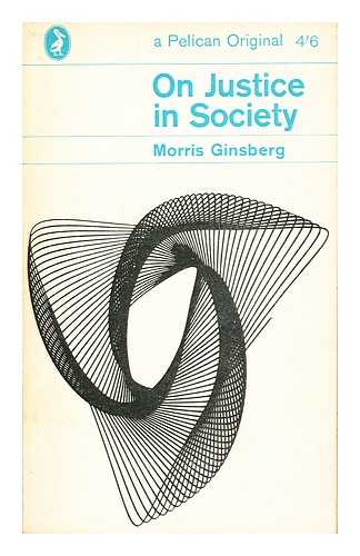 GINSBERG, MORRIS (1889-1970) - On Justice in Society