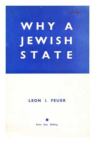 FEUER, LEON ISRAEL (1903-) - Why a Jewish State