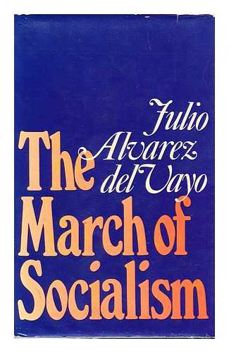 ALVAREZ DEL VAYO, JULIO (1891-) - The March of Socialism