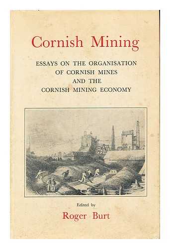 Burt, Roger (1942- ) - Cornish Mining : Essays on the Organisation of Cornish Mines and the Cornish Mining Economy