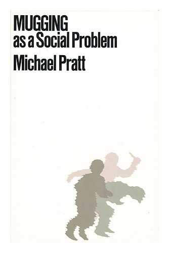 PRATT, MICHAEL (1937-) - Mugging As a Social Problem